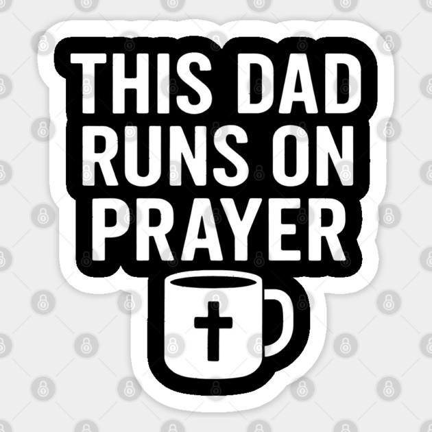 This Dad Runs On Prayer Christian Father Gift Sticker by The Fatherhood Brand