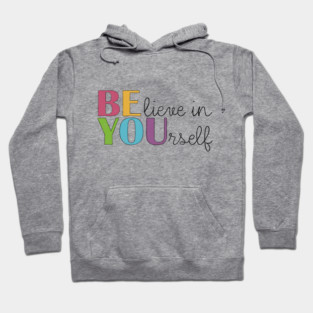 BE YOU! Believe in yourself Unisex Motivational Gift Hoodie