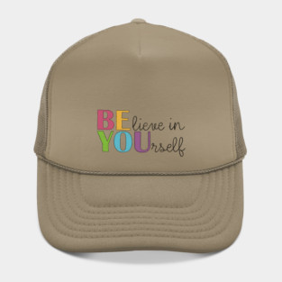 BE YOU! Believe in yourself Unisex Motivational Gift Hat