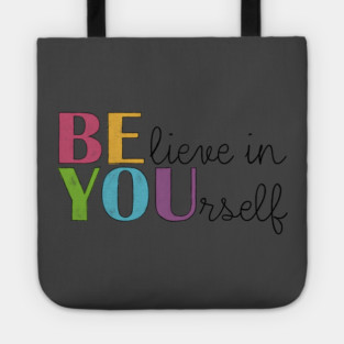 BE YOU! Believe in yourself Unisex Motivational Gift Tote