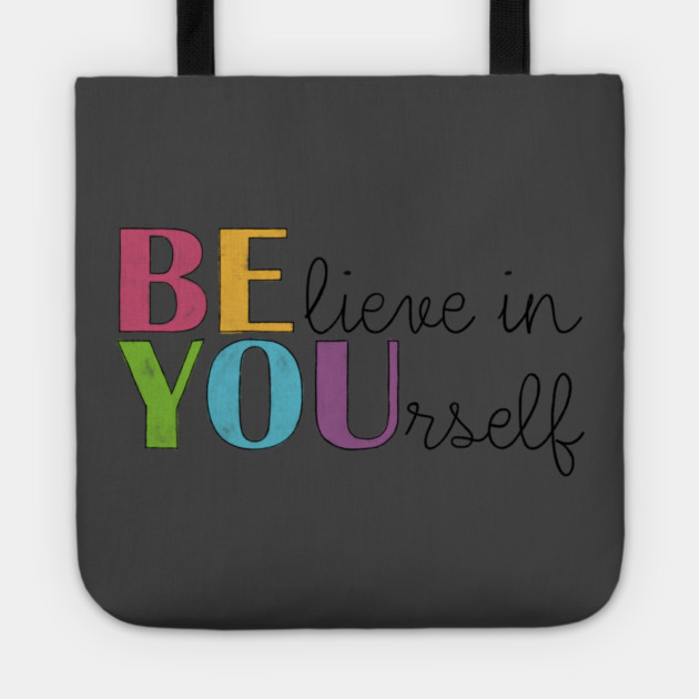 BE YOU! Believe in yourself Unisex Motivational Gift Tote by C.Code