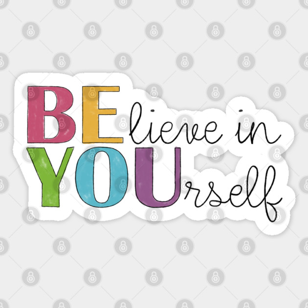 BE YOU! Believe in yourself Unisex Motivational Gift Sticker by C.Code