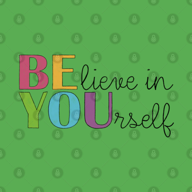 BE YOU! Believe in yourself Unisex Motivational Gift by C.Code