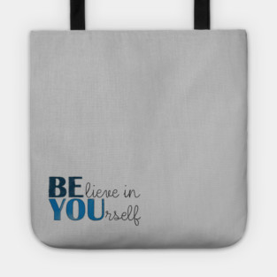 BE YOU! Believe in yourself Unisex Motivational Gift T-Shirt Tote