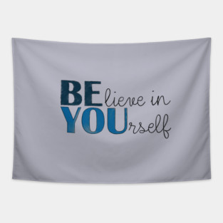 BE YOU! Believe in yourself Unisex Motivational Gift T-Shirt Tapestry