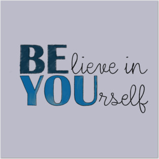 BE YOU! Believe in yourself Unisex Motivational Gift T-Shirt Posters and Art