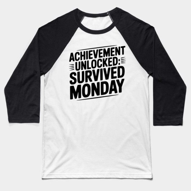 Achievement Unlocked Survived Monday Baseball T-Shirt by Frank Ring