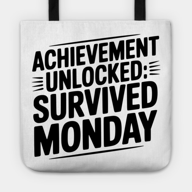 Achievement Unlocked Survived Monday Tote by Frank Ring