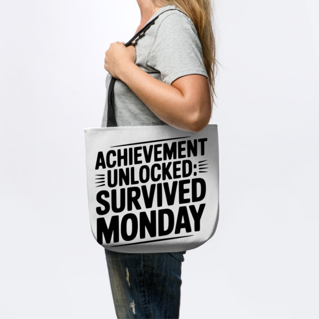 Achievement Unlocked Survived Monday by Frank Ring
