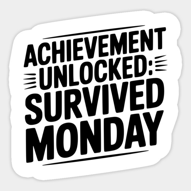 Achievement Unlocked Survived Monday Sticker by Frank Ring