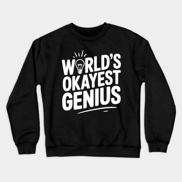 World’s Okayest Genius Crewneck Sweatshirt by Frank Ring