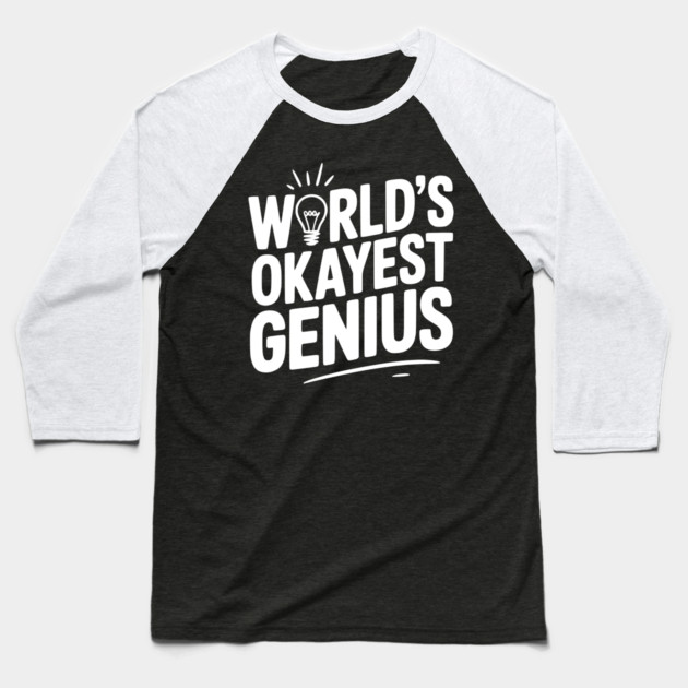World’s Okayest Genius Baseball T-Shirt by Frank Ring