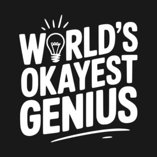 World’s Okayest Genius T-Shirt