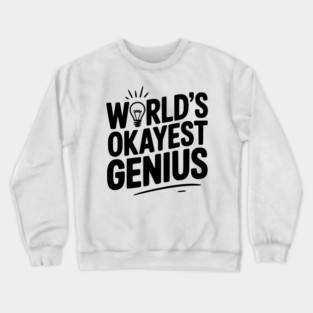 World’s Okayest Genius Crewneck Sweatshirt