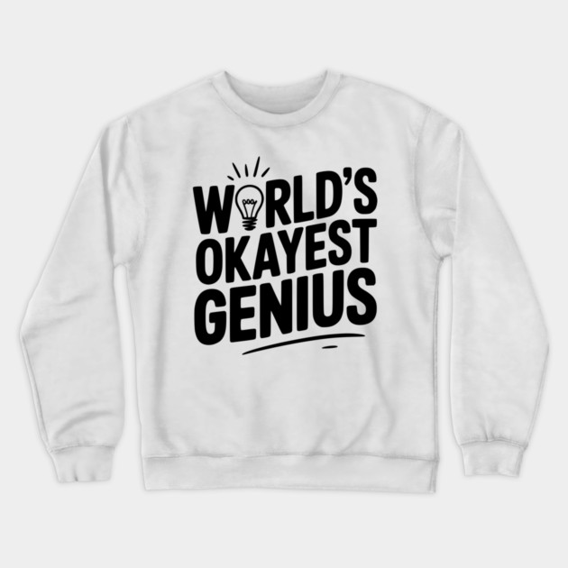 World’s Okayest Genius Crewneck Sweatshirt by Frank Ring