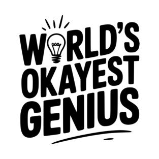 World’s Okayest Genius T-Shirt