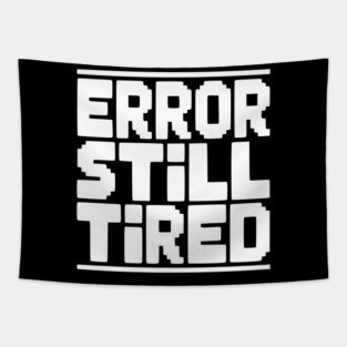 Error Still Tired Tapestry
