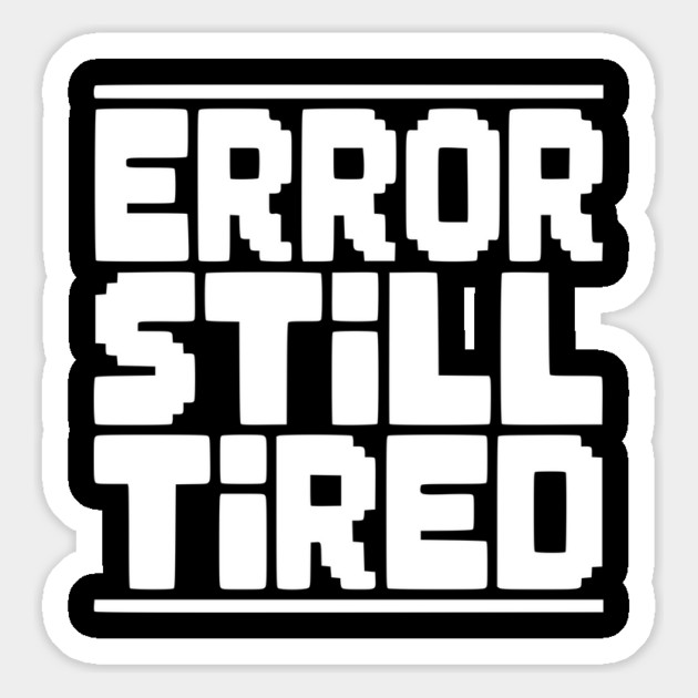 Error Still Tired Magnet by Frank Ring