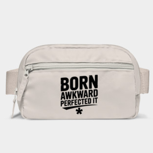 Born Awkward Perfected It Bag