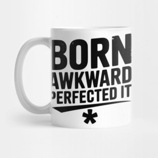Born Awkward Perfected It Mug