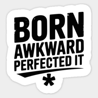 Born Awkward Perfected It Magnet