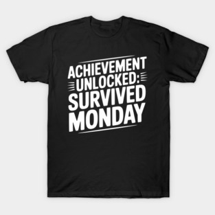 Achievement Unlocked Survived Monday T-Shirt