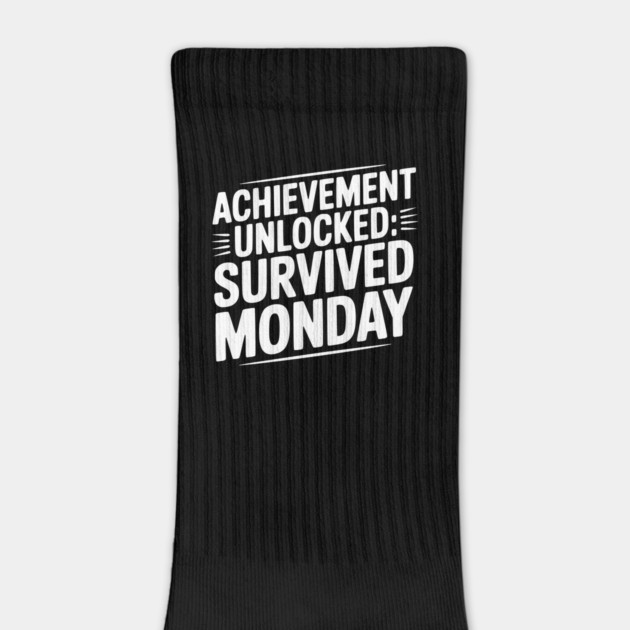 Achievement Unlocked Survived Monday by Frank Ring