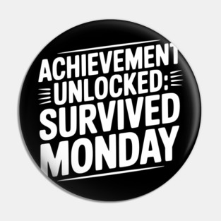 Achievement Unlocked Survived Monday Pin