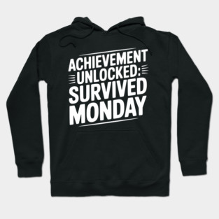 Achievement Unlocked Survived Monday Hoodie
