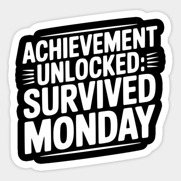Achievement Unlocked Survived Monday Sticker by Frank Ring