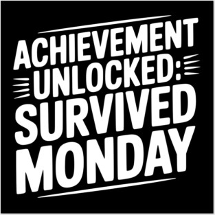 Achievement Unlocked Survived Monday Posters and Art