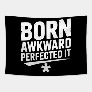 Born Awkward Perfected It Tapestry