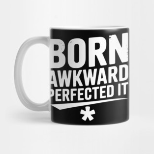 Born Awkward Perfected It Mug