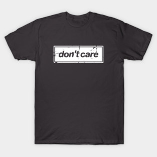 Don't Care Oasis Distressed – Bold Message Design White T-Shirt