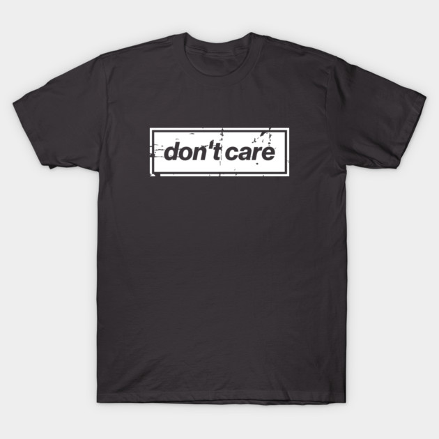 Don't Care Oasis Distressed – Bold Message Design White T-Shirt by Butter Creative