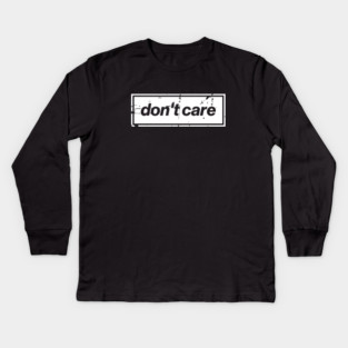 Don't Care Oasis Distressed – Bold Message Design White Kids Long Sleeve T-Shirt