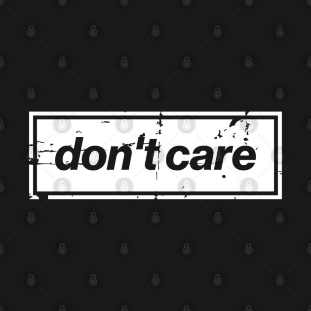Don't Care Oasis Distressed – Bold Message Design White by Butter Creative