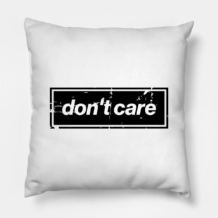 Don't Care Oasis Distressed – Bold Message Design Black Pillow