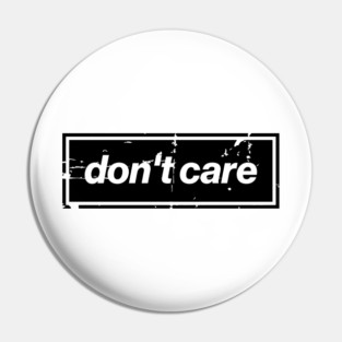 Don't Care Oasis Distressed – Bold Message Design Black Pin