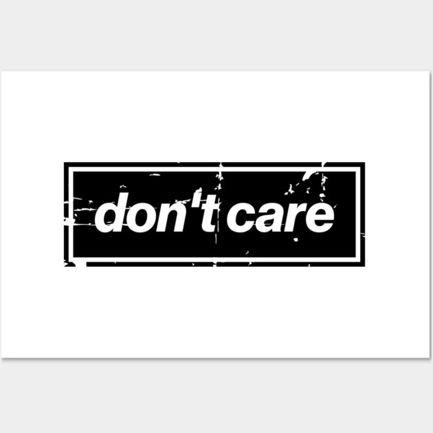 Don't Care Oasis Distressed – Bold Message Design Black Wall Art by Butter Creative