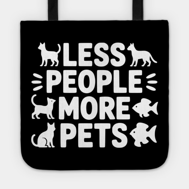 Less People More Pets Tote by Frank Ring
