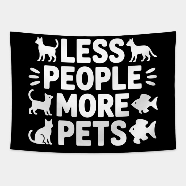 Less People More Pets Tapestry by Frank Ring
