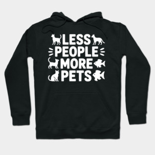Less People More Pets Hoodie
