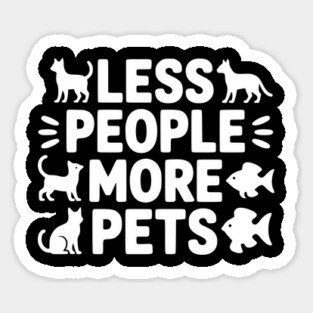 Less People More Pets Sticker
