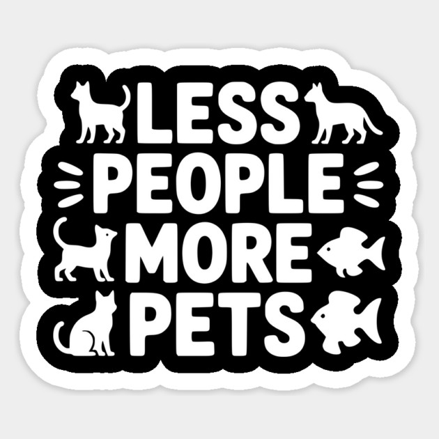 Less People More Pets Sticker by Frank Ring