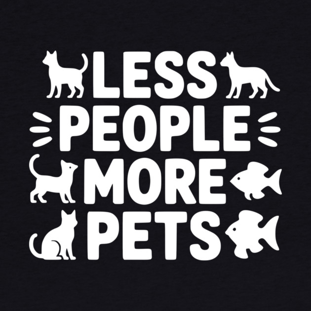 Less People More Pets by Frank Ring