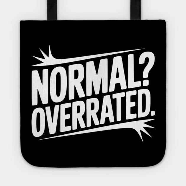 Normal? Overrated Tote by Frank Ring