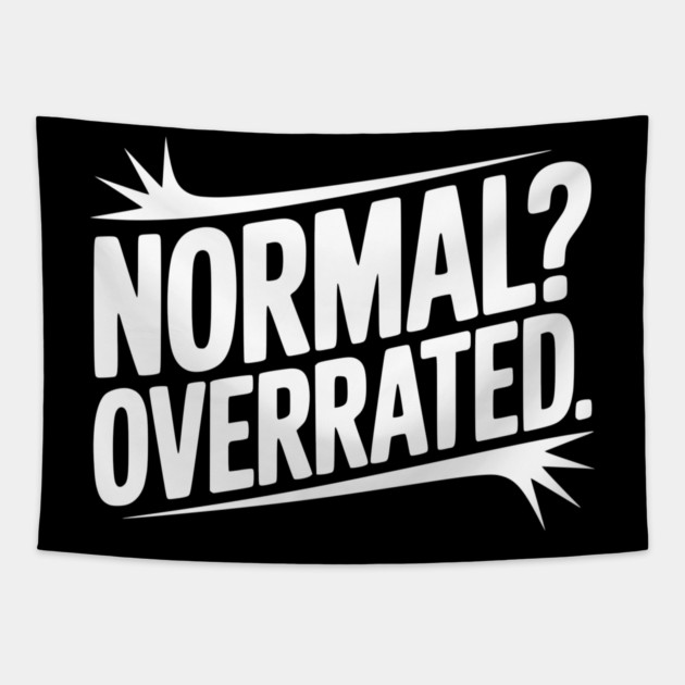 Normal? Overrated Tapestry by Frank Ring