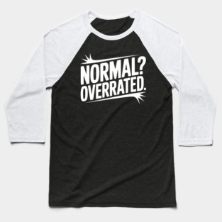 Normal? Overrated Baseball T-Shirt