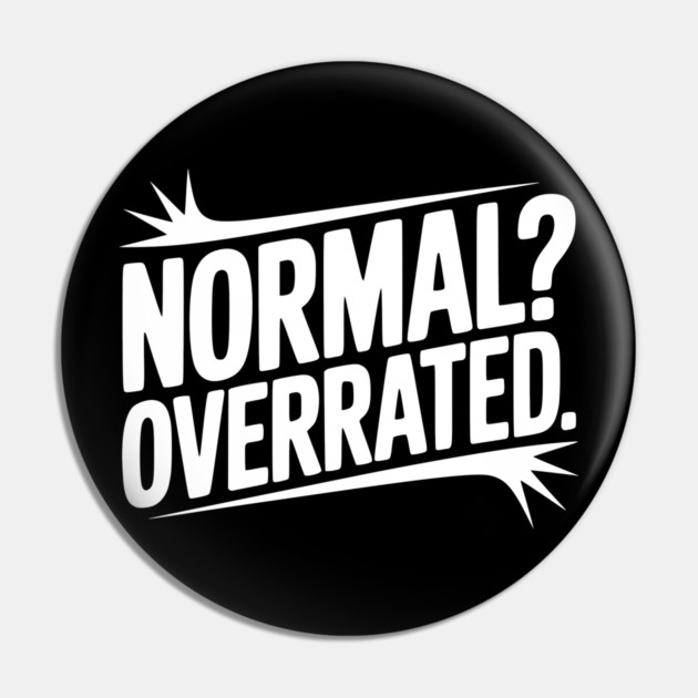 Normal? Overrated Pin by Frank Ring